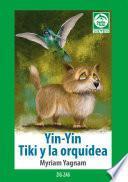 Yin Yin – Tiki y la orquídea