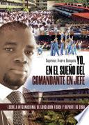 Yo, en el sueño del Comandante en jefe