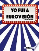 Yo fui a Eurovisión