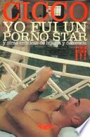 Yo fui un porno star y otras crónicas de lujuria y demencia