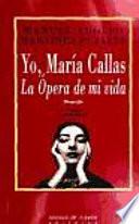 Yo, María Callas, la ópera de mi vida