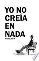 Yo No Creia En NADA