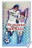Yo quiero ser Raúl