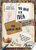 YOU HAVE AN IDEA