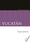 Yucatán. Historia breve