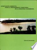 Zonificación ambiental para el ordenamiento territorial en la amazonia colombiana