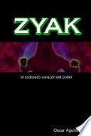 ZYAK, el codiciado corazón del poder